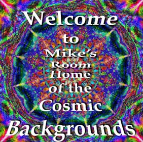 Welcome to mike's room, Home of the cosmic backgrounds